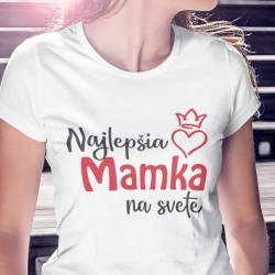 Tričko Najlepšia mamka na...